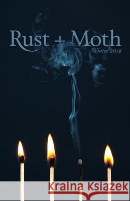 Rust + Moth: Winter 2019 Rust and Moth 9781675594124 Independently Published