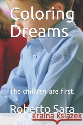 Coloring Dreams: The children are first. Sky Web Roberto Sara 9781675605929 Independently Published