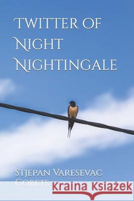 Twitter of Night Nightingale Stjepan Vareseva 9781675610398 Independently Published