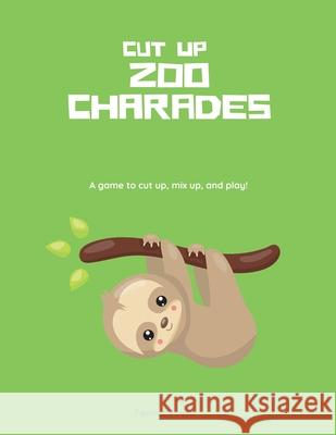 Zoo Charades: A game to cut up, mix up, and play! Fennec Press 9781675640333 Independently Published