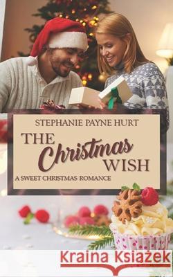 The Christmas Wish Stephanie Hurt 9781675655627