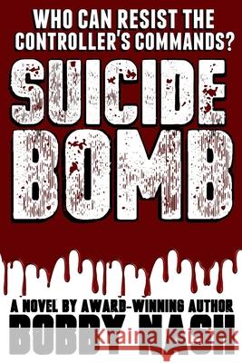 Suicide Bomb Bobby Nash 9781675661130 Independently Published