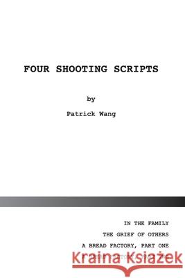 Four Shooting Scripts Patrick Wang 9781675661871
