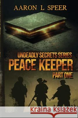 Peace Keeper: Part One Aaron L. Speer 9781675665824 Independently Published