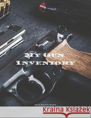 My Gun Inventory: Having a gun inventory is vitally important to any gun owner or collector. Keep a handy record of all your firearms in Andrew Serpe 9781675668696 Independently Published