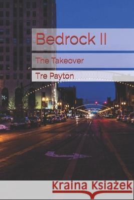 Bedrock II: The Takeover Tre Payton 9781675695456 Independently Published