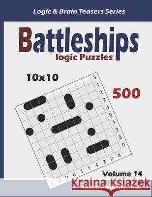 Battleships Logic Puzzles: 500 Puzzles (10x10): keep Your Brain Young Khalid Alzamili 9781675724705 Independently Published