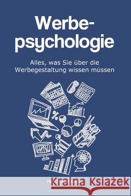 Werbepsychologie: Alles, was Sie über die Werbegestaltung wissen müssen Mittelstaedt, Max 9781675753705 Independently Published