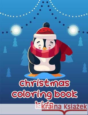 Christmas Coloring Book Kids: Christmas books for toddlers, kids and adults Harry Blackice 9781675821022 Independently Published