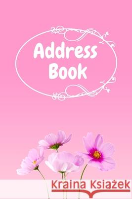 Address Book: : Pink Flower Notebook Perfect for Keeping Track of Addresses, Email, Mobile, Work & Home Phone Numbers Rozzie Publishing 9781675852668 Independently Published