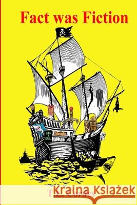 Fact was Fiction T. L. Cordes 9781675871096 Independently Published
