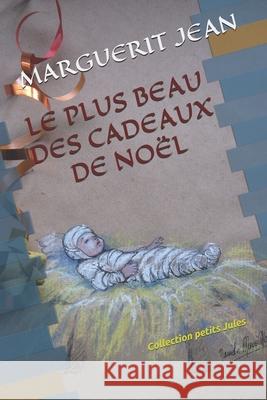 Le Plus Beau Des Cadeaux de Noël: Collection petit Jules Martin, Danielle Marie 9781675871164