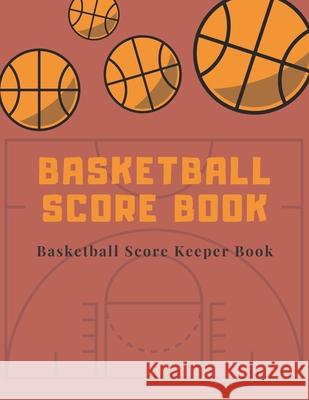Basketball Score book: Basketball Score Keeper Book For Kids And Adults - Busy Raising Ballers Cover - 8.5 x 11 inches -: 120 sheets: Score K Basketball Score Keepe 9781675897423