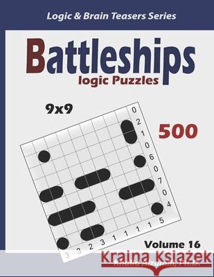 Battleships Logic Puzzles: 500 Puzzles (9x9): keep Your Brain Young Khalid Alzamili 9781675934463 Independently Published