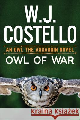 Owl of War W. J. Costello 9781675954171 Independently Published