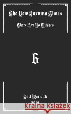 The New Burning Times: There Are No Witches Tarl Warwick 9781675962640 Independently Published