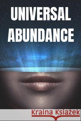 Universal Abundance: The Universal Laws of Prosperity Mentes Libres 9781675972953 Independently Published