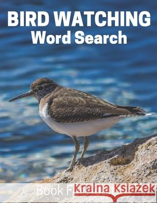 Bird Watching Word Search Book For Adults: Large Print Bird Watching gift Puzzle Book With Solutions Nzactivity Publisher 9781675986714 Independently Published