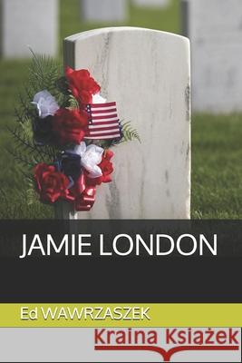 Jamie London Ed Wawrzaszek 9781676010401 Independently Published