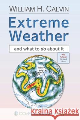 Extreme Weather: and what to do about it William H. Calvin 9781676025375 Independently Published