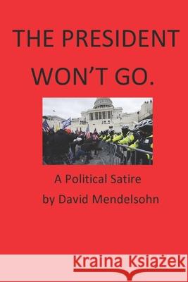 The President Won't Go David Mendelsohn 9781676031901