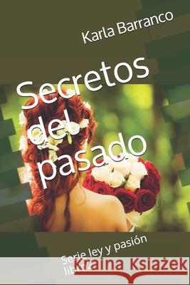 Secretos del pasado Karla Barranco 9781676039730 Independently Published