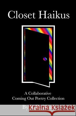 Closet Haikus: A Collaborative Coming Out Poetry Collection R. R. Noall 9781676040293 Independently Published