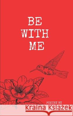Be With Me Amy Jindra 9781676046813 Independently Published