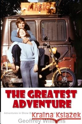 The Greatest Adventure: Adventures in Show Business, Magic, and Life-Long Romance Susan Linville Belle Daily Geoffrey Williams 9781676054535