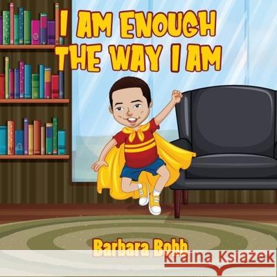 I Am Enough The Way I AM Barbara Bobb 9781676068976 Independently Published