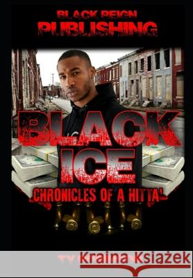 Black Ice: Chronicles of a Hitta Ty Robinson 9781676084600 Independently Published