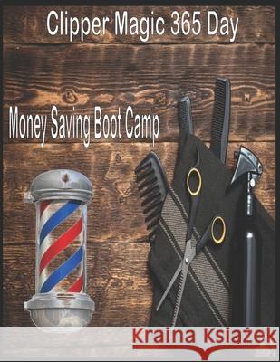 Clipper Magic 365 Day: Money Saving Boot Camp Edward Gaines 9781676090236