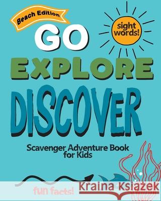 Go Explore Discover Beach Edition: Scavenger Adventure Book for Kids Creativity Builders 9781676091721 Independently Published
