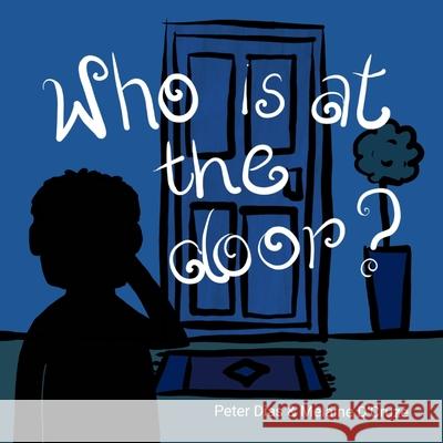 Who is at the door? Melaine D'Cruze Peter Dias 9781676118961 Independently Published