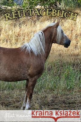 Reittagebuch: Mit meinem Hafi durch das Jahr Das Reit- und Trainingsbuch zum Eintragen für über 200 Reiteinheiten Jahreskalender Ges Publisher, Ridelove 9781676183525 Independently Published