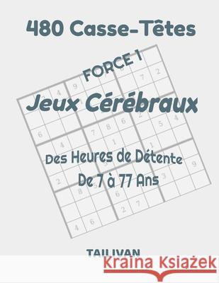480 Casse-Têtes Jeux Cérébraux Force 1: Des heures de détente de 7 à 77 ans Tailivan, Jo 9781676183617 Independently Published