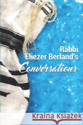 Rabbi Eliezer Berland's Conversations Rabbi Eliezer Berland 9781676252191 Independently Published