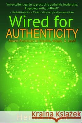 Wired for Authenticity: Seven Practices to Inspire, Adapt, & Lead Henna Inam 9781676265085