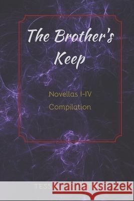 The Brother's Keep: Novellas I-IV Compilation Tessa Stockton 9781676279839 Independently Published