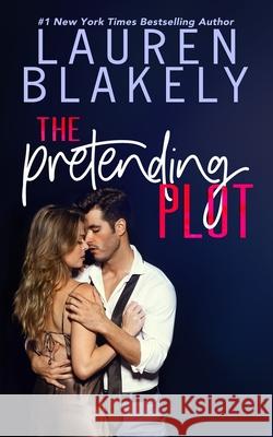 The Pretending Plot Lauren Blakely 9781676284840 Independently Published