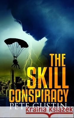 The Skill Conspiracy Pete Gustin 9781676298762