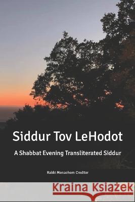 Shabbat Evening Transliterated Siddur (Hebrew Edition): Siddur Tov leHodot Menachem Creditor   9781676300564