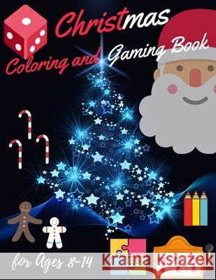 Christmas Coloring and Gaming Book for 8-14: Filled with complex and fun brain teasers that range in difficulty, Packed with full-page designs of Sant Sam Jo 9781676312819 Independently Published