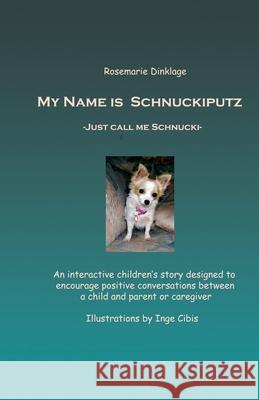 My Name Is Schnuckiputz: Just Call Me Schnucki Inge Cibis Rosemarie Dinklage 9781676331254 Independently Published