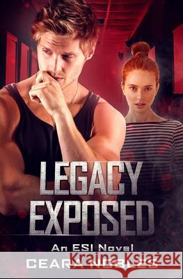 Legacy Exposed: An ESI Novel Ceara Nobles 9781676361787