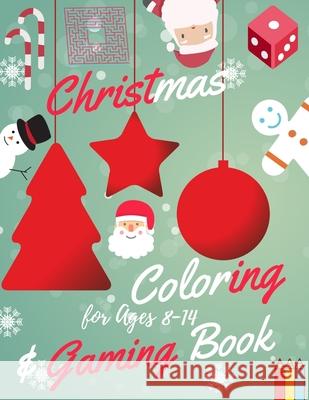 Christmas Coloring and Gaming Book for Ages 8-14: Filled with complex and fun brain teasers that range in difficulty, Packed with full-page designs of Sam Jo 9781676375937 Independently Published