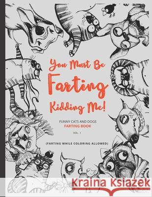 You Must Be Farting Kidding Me Hilarious Prints 9781676420583 Independently Published