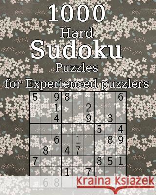 1000 Hard Sudoku Puzzles for Experienced puzzlers: Logic Puzzles - with Solutions - Classic Sudoku - Perfect as a Gift for Grandma Wohlfahrt, Tommy 9781676422679
