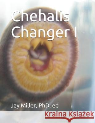 Chehalis Changer I Ed Jay Mille 9781676460053 Independently Published