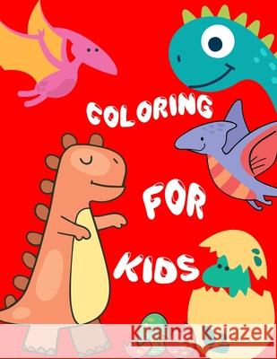 Coloring For kids: Dinosaur Designs For Boys and Girls Aged 4-8 Julianne Peters 9781676540267 Independently Published